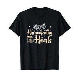 Awesome Homeopathy Heals For A Homeopathic Doctor Herbalist T-Shirt