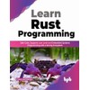 Learn Rust Programming: Safe Code, Supports Low Level and Embedded