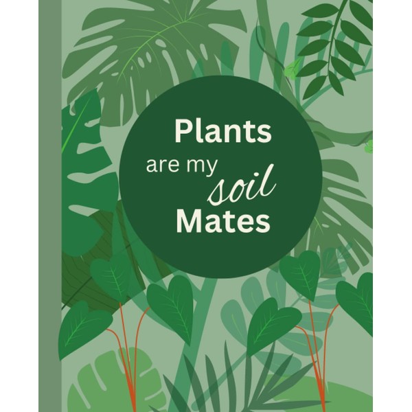 Plants are my soil mates