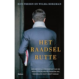 Het raadsel Rutte: een portret van binnenuit
