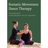 Somatic Movement Dance Therapy: The Healing Art of Self-regulation and