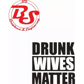 noBS Graphics 2x DRUNK WIVES MATTER Funny Tumbler Cup Glass Bottle Vinyl Decals FIT yeti noBS