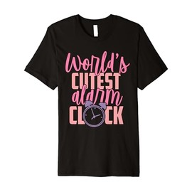 World's Cutest Alarm Clock Funny Wake Up Premium T-Shirt