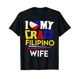 I Love My Crazy Filipino Wife Philippines Flag Pride Card T-Shirt, black