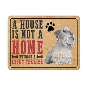 A House Is Not A Home Without A Cesky Terrier Tin Metal Signs Time with Dogs Metal Tin Sign Custom Art Tin Sign Classic Poster Iron Sign Decoration For Patio Porch Pool Garden Coffee Shop 12x16in