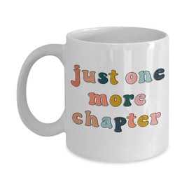 Just One More Chapter - Book Lover Mug for Librarians and Teachers - Reading Gift 11oz