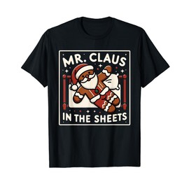 Mr Claus In the Sheets Mrs Claus In The Streets Matching T-Shirt