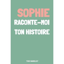 Sophie, raconte moi ton histoire