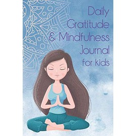 Daily Gratitude And Mindfulness Journal For Kids: A Year Of Prompts & Challenges To Teach Children How To Practice Daily Reflection.