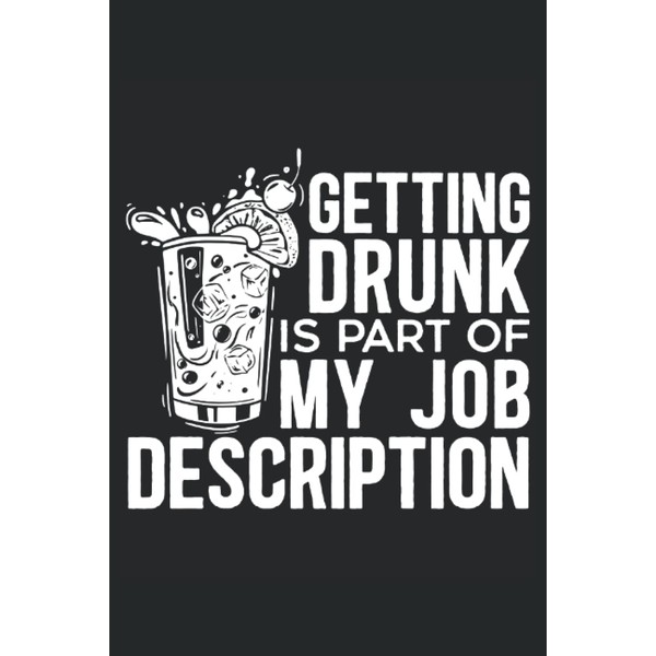 Getting Drunk Is Part Of My Job Description: Bartending Notebook
