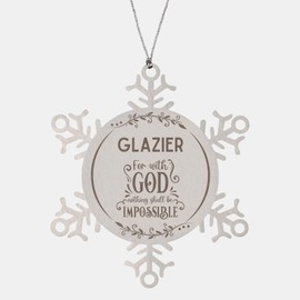 Bible Verse Glazier Christmas Ornament Gifts, to My Glazier for with God Nothing Shall be Impossible Glazier Gifts, Xmas Gifts for Glazier Snowflake Ornament Decorations