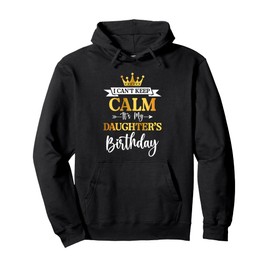I Can't Keep Calm It's My Daughter's Birthday Party Gifts Pullover Hoodie
