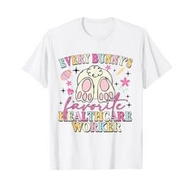 Every Bunny's Favorite Healthcare Worker Cute Bunny Easter T-Shirt