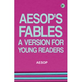 AEsop's Fables A Version for Young Readers