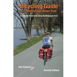 Bicycling Guide To The Mississippi River Trail: A Complete Route Guide Along The Mississippi River