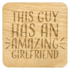 SHG at Home This Guy Has an Amazing Girlfriend Oak Veneer Coaster, Fun Gift for Him from Her, Valentines Present, Love Token, Novelty Drink Coaster, Anniversary Item, 9.8cm x 9.8cm