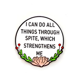 I Can Do All Things Through Spite, Which Strengthens Me - Culture Series - Enamel Lapel Pin - Plated Badge for Clothing, Bags, and Lanyards