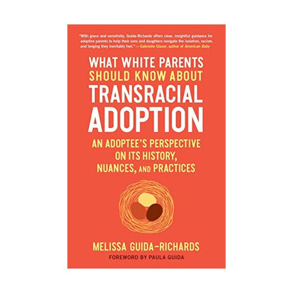 What White Parents Should Know about Transracial Adoption: An Adoptee's