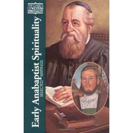 Early Anabaptist Spirituality: Selected Writings (Classics of Western Spirituality) (Classics of Western Spirituality (Paperback))