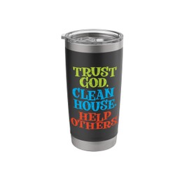 Trust God Clean House Help Others Recovery Saying Stainless Steel Insulated Tumbler
