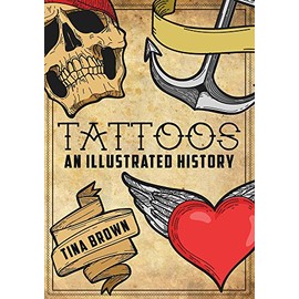 Tattoos: An Illustrated History