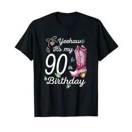 Yeehaw Its My 90th Birthday 90 Year Old Gift Country Cowgirl T-Shirt