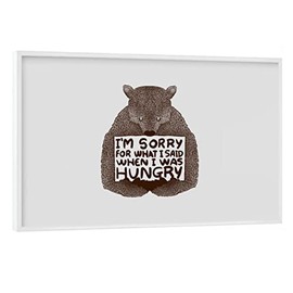artboxONE Poster with White Frame 30 x 20 cm Nature I'm Sorry for What I Said When I was Hungry Bear