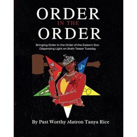 Order In The Order: Bringing Order in the Order of the Eastern Star. Dispensing Light on Brain Teaser Tuesday