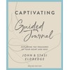 Captivating Guided Journal, Revised Edition: Exploring the Treasures of Your