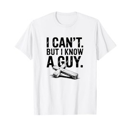 Vintage Strength Message I can’t but I Know a Guy T-Shirt