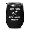 Astronomy Black Edition Wine Tumbler 12oz - My Telescope Is