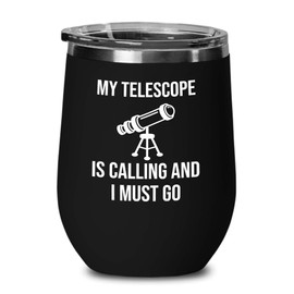 Astronomy Black Edition Wine Tumbler 12oz - My Telescope Is Calling - Astronomer Space Science Lover Nerd Astrophysics Philosopher Constellations Solar Systems