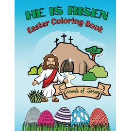 He is Risen! Easter Coloring Book for Kids ages 4-8 | Words of Jesus: Christian Easter Coloring and Activity Book for Kids and Toddlers | Most Famous Quotes of Jesus Christ