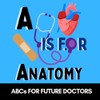 A is for Anatomy -ABCs for Future Doctors, Nurses, and