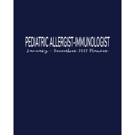 Pediatric Allergist-Immunologist Planner: January - December 2022: Daily Appointment Calendar and Productivity Organizer: 52 Weeks To-Do Lists, ... and Passwords: Dot Grid Note-Taking Pages