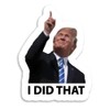 Trump I Did That Style 3 Sticker Decal Notebook Car