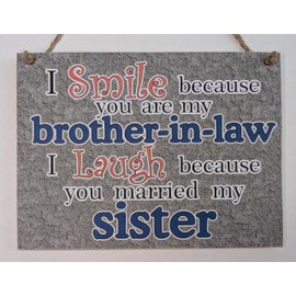 Brother-In-Law Gift Funny Quote Wall Hanging Plaque For Any Occasion This Sign Will Put A smile On Brother In Law and Sisters Face