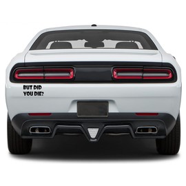 But DID You Die Sticker for Cars Funny Car Vinyl Bumper Sticker Window Decal |Black| VC-386