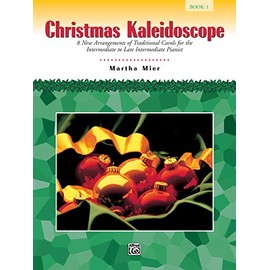 Christmas Kaleidoscope, Bk 1: 8 New Arrangements of Traditional Carols for the Intermediate to Late Intermediate Pianist