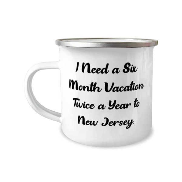 Unique Idea New Jersey Gifts, I Need a Six Month