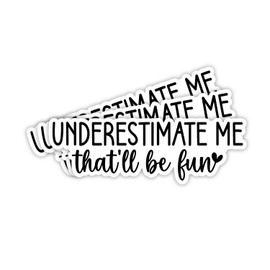 (3Pcs) Underestimate Me That'll Be Fun Sticker Funny Sarcastic Quotes Inspirational Humorous Vinyl Decal for Tumbler Laptop Kindle Water Bottles Books Phone - Size 3x1 Inches