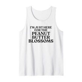 I'm Just Here For The Peanut Butter Blossoms Cookie Lover Tank Top