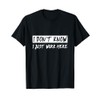 I Don't Know, I Just Work Here ---- T-Shirt