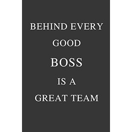 Behind Every Good Boss Is A Great Team: Office Gift For Coworker, Humor Notebook, Funny Joke Journal, Cool Stuff, Perfect Motivational Gag Gift - lined notebook (Fucking Brilliant Notebooks)