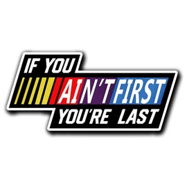 3 PCs If You Ain't First You're Last Ricky Bobby Vinyl Waterproof Bumper Sticker for Dirt Racing Bike Car Truck Motorbike Helmet 3 Inches