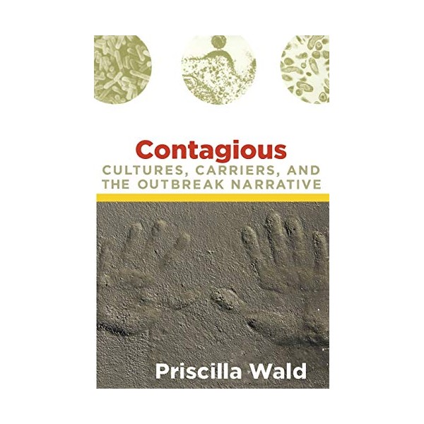 Contagious: Cultures, Carriers, and the Outbreak Narrative (a John Hope