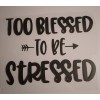 Wall Decor Plus More Too Blessed To Be Stressed Wall Decal Stickers Thankful Mom Quotes Kitchen Decor