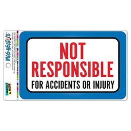 Graphics and More Not Responsible for Accidents Or Injuries Vinyl Magnet Sign