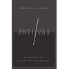 Anti/Vax: Reframing the Vaccination Controversy