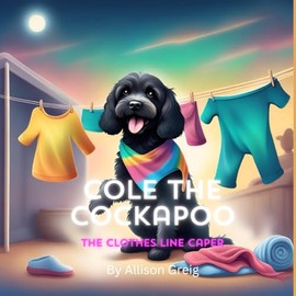 Cole the Cockapoo: The Clothes Line Caper